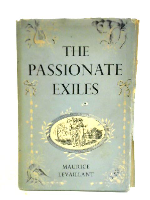 The Passionate Exiles By Maurice Levaillant