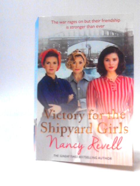 Victory for the Shipyard Girls By Nancy Revell