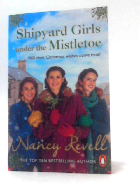 Shipyard Girls Under the Mistletoe By Nancy Revell