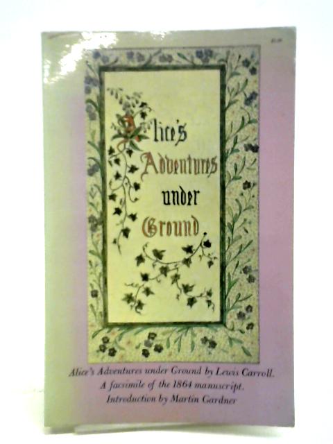 Alice's Adventures Underground By Lewis Carroll