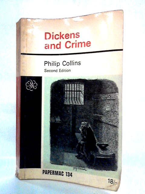 Dickens and Crime: Cambridge Studies in Criminology, Vol XVII By Philip Collins