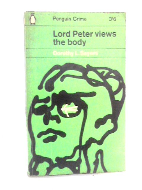 Lord Peter Views the Body By Dorothy L. Sayers
