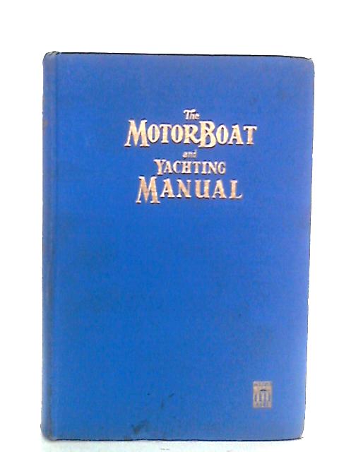 The Motor Boat and Yachting Manual von Staff of "The Motor Boat and Yachting"