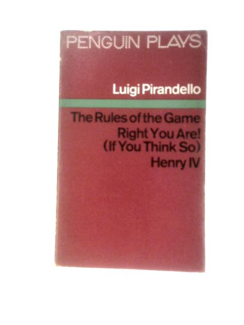 Henry IV, The Rules of the Game, Right You Are! (If You Think So) von Luigi Pirandello