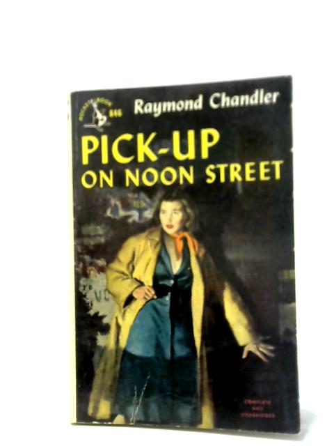 Pick-Up On Noon Street von Raymond Chandler