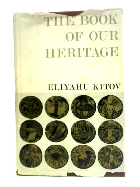 The Book Of Our Heritage - The Jewish Year And Its Days Of Significance: Vol.I By Eliyahu Kitov