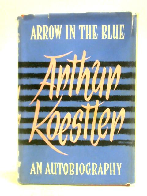 Arrow in the Blue By Arthur Koestler