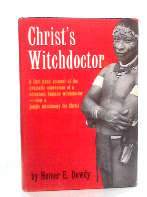 Christ's Witchdoctor By Homer E. Dowdy