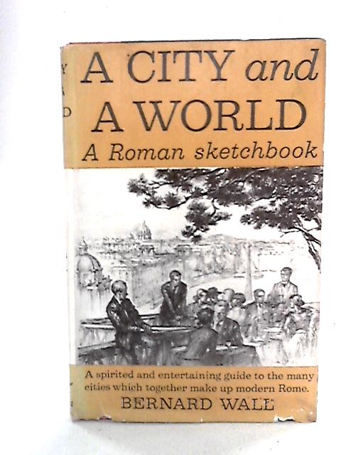 A City and a World: A Roman Sketchbook von Bernard Wall