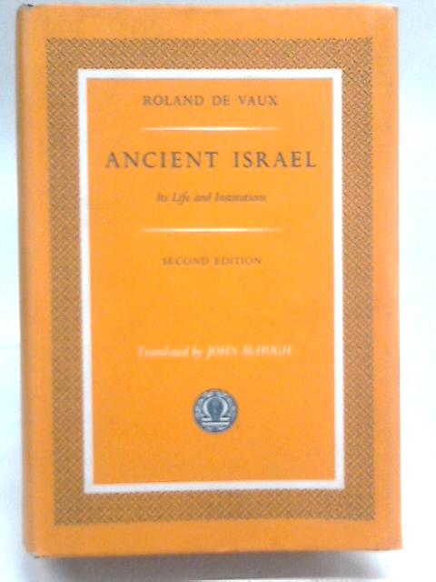 Ancient Israel: Its Life and Institutions By Roland de Vaux