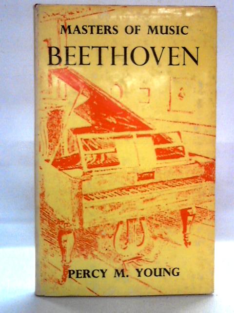 Beethoven (Masters of Music) von Percy M. Young