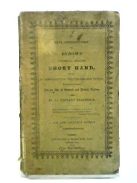 An Easy Introduction to Byrom's Universal English Short Hand By An Eminent Professor