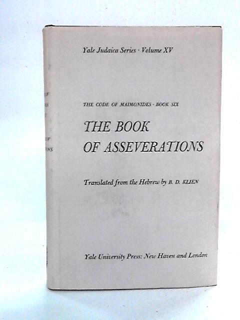 The Code of Maimonides, Book Six: The Book of Asseverations By B. D. Klien