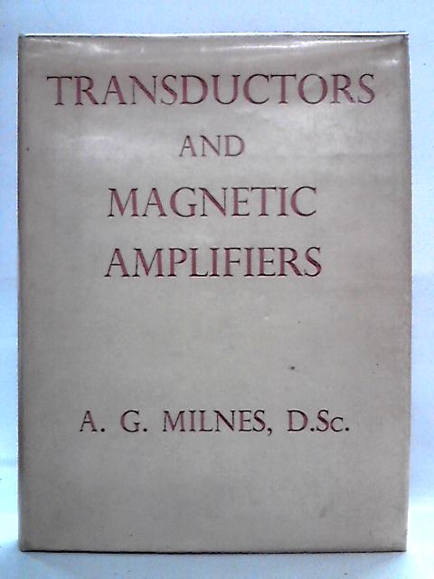 Transductors and Magnetic Amplifiers par A.G. Milnes
