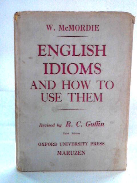 English Idioms and How to Use Them By W. McMordie