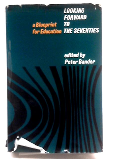 Looking Forward to the Seventies von Peter Bander (Ed.)