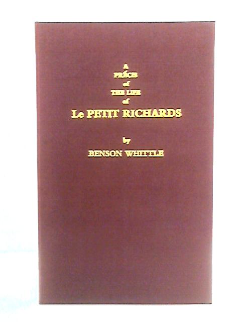 A Precis of the Life of le Petit Richards By Benson Whittle