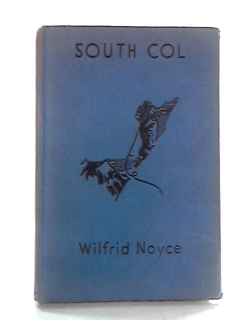 South Col: One Man's Adventure On The Ascent Of Everest, 1953 von Wilfrid Noyce