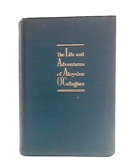 The Life and Adventures of Aloysius O' Callaghan von Thomas Washington Metcalfe
