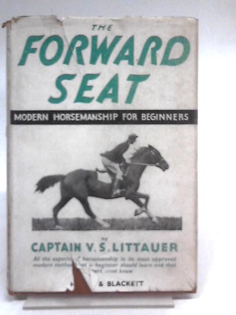The Forward Seat. Modern Horsemanship for Beginners By V. S. Littauer