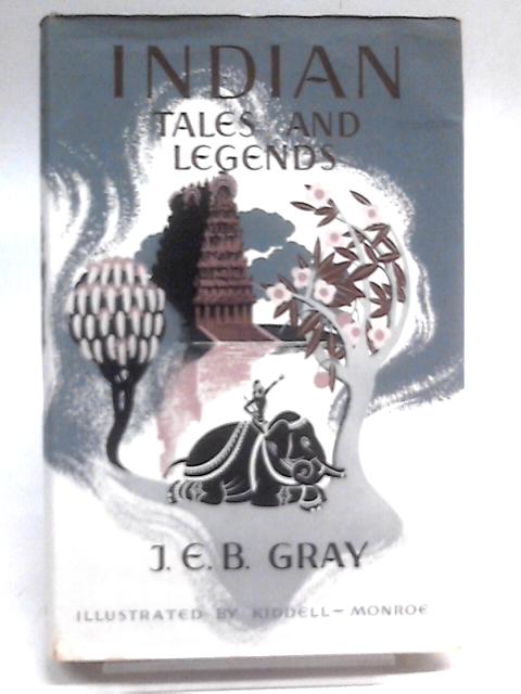 Indian Tales and Legends By J. E. B. Gray ()