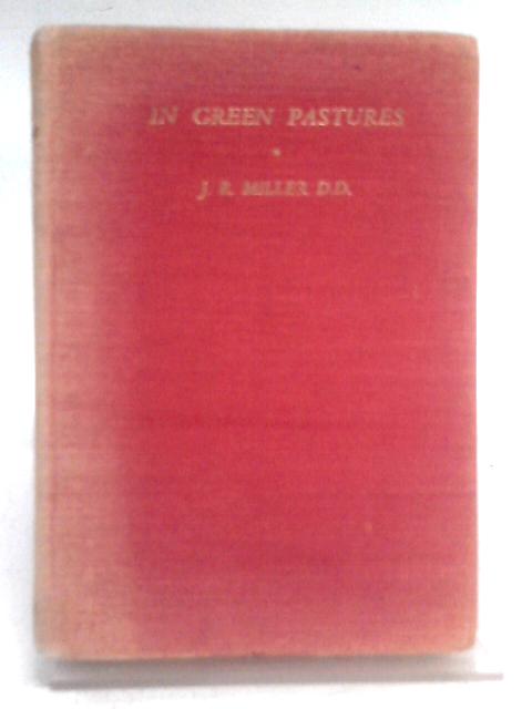 In green pastures : daily readings for every day in the year von J. R. Miller