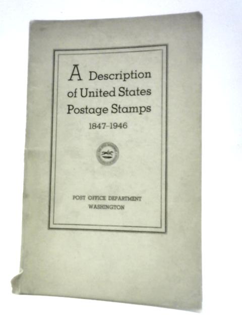 A Description of United States Postage Stamps 1847-1946 von Post Office Department