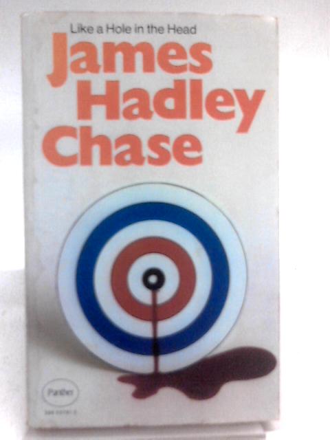 Like a Hole in the Head By James Hadley Chase