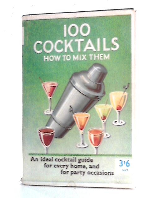 100 Cocktails - How to Mix Them By Bernard