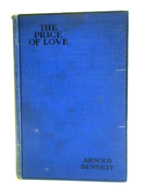 The Price of Love: A Tale von Arnold Bennett