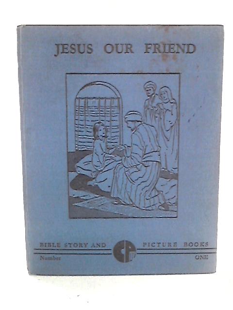 Jesus Our Friend By Bertha C. Krall Ed.