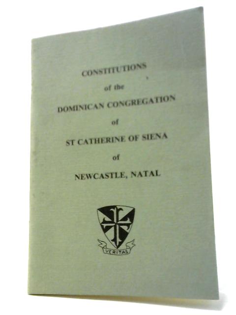 Constitutions of the Dominican Congregation of St Catherine of Siena of Newcastle, Natal von Not stated