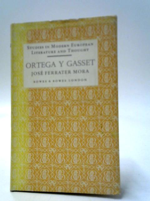 Ortega Y Gasset: An Outline Of His Philosophy von Jose Ferrater Mora