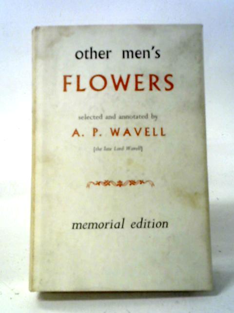 Other Men's Flowers: An Anthology of Poetry von A.P. Wavell
