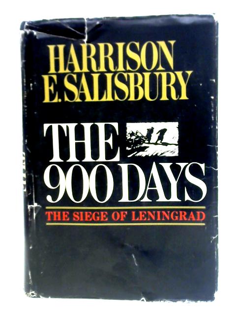 The 900 Days: the Siege of Leningrad By Harrison E. Salisbury