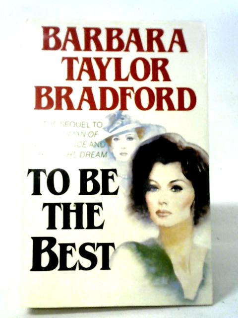To Be The Best By Barbara Taylor Bradford