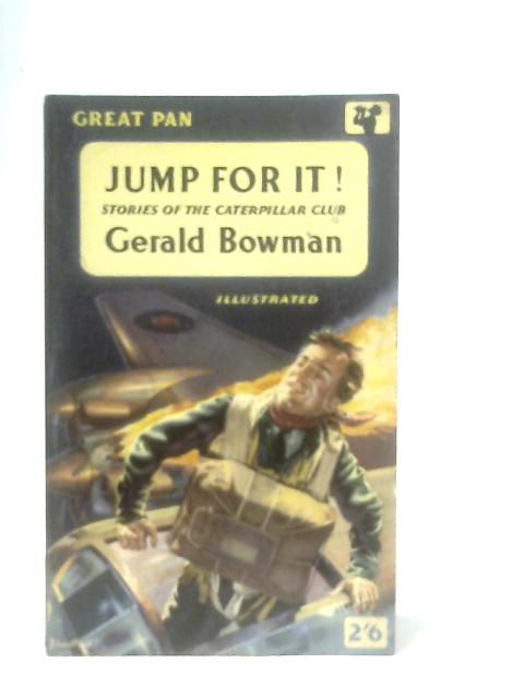 Jump for It: Stories of the Caterpillar Club By Gerald Bowman