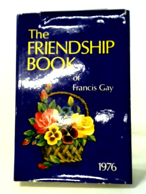 The Friendship Book of Francis Gay 1976 By Francis Gay