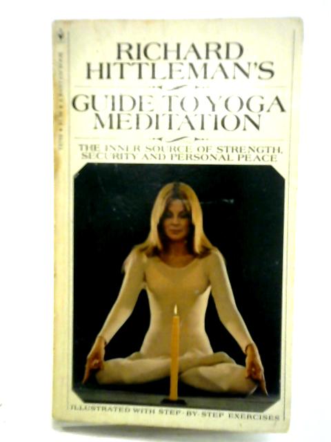 Richard Hittleman's Guide to Yoga Meditation By Richard Hittleman