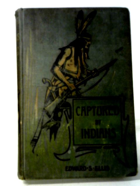 Captured By Indians By Edward S. Ellis