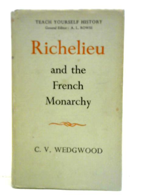 Richelieu and the French Monarchy von C. V. Wedgwood