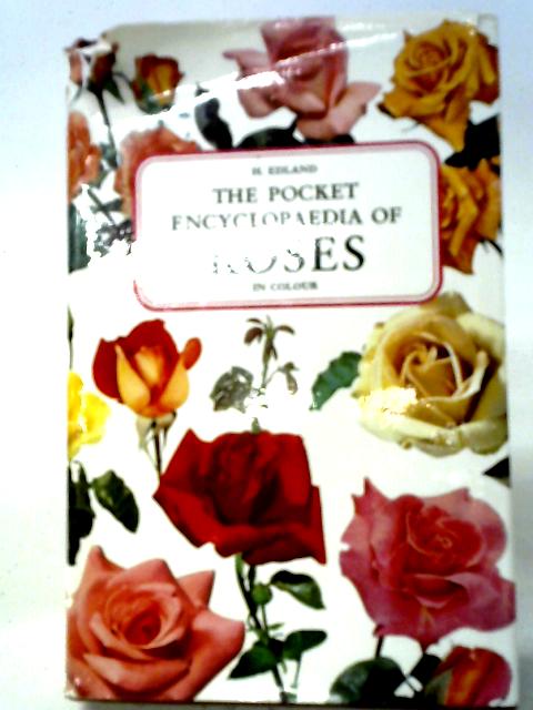 The Pocket Encyclopedia Of Roses In Colour. By H. Edland