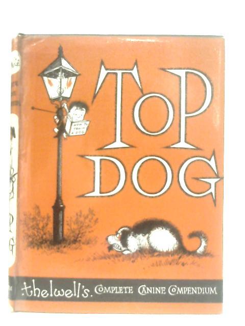 Top Dog - Thelwell's Complete Canine Companion By Norman Thelwell