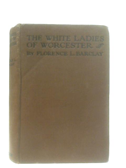 The White Ladies of Worcester By Florence L. Barclay