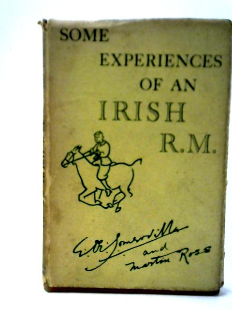 Some Experiences of an Irish R.M. By E. OE. Somerville & Martin Ross