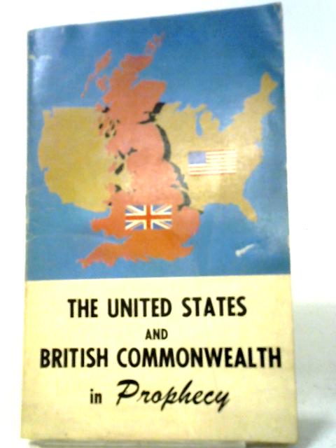 The United States And British Commonwealth In Prophecy von Herbert W Armstrong