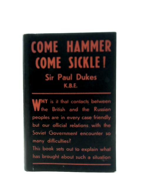 Come Hammer Come Sickle! By Sir Paul Dukes