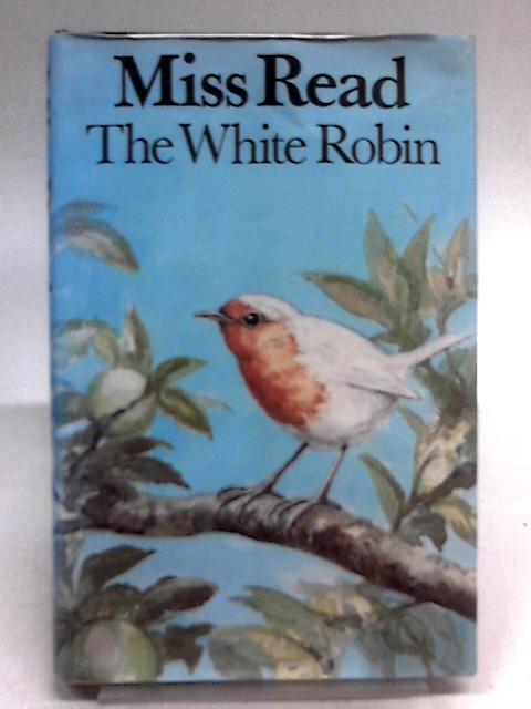 The White Robin By Miss Read