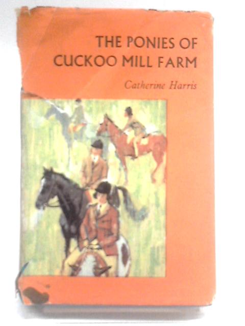 Ponies of Cuckoo Mill Farm By Catherine Harris