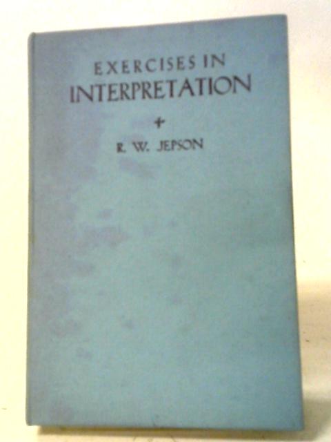 Exercises in Interpretation By R.W. Jepson
